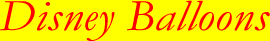 Disney Helium Balloon UK Delivery by the Walt Disney UK Helium Balloon Delivery Service that believes in a thing called Disney Balloons!